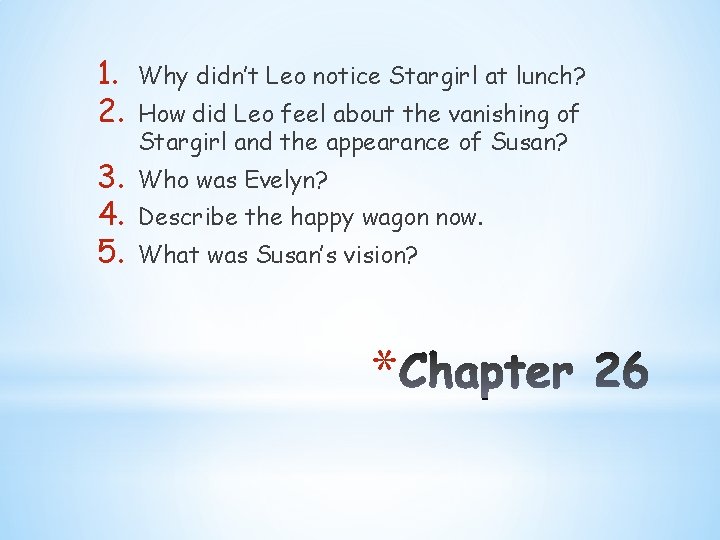 1. 2. Why didn’t Leo notice Stargirl at lunch? 3. 4. 5. Who was