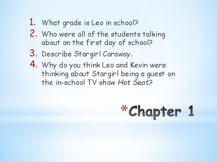 1. 2. What grade is Leo in school? 3. 4. Describe Stargirl Caraway. Who