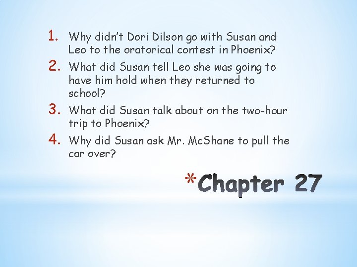 1. 2. 3. 4. Why didn’t Dori Dilson go with Susan and Leo to