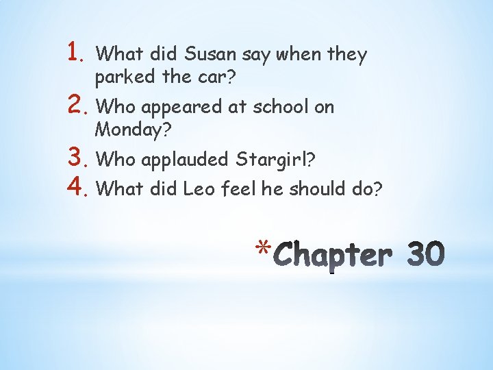 1. What did Susan say when they parked the car? 2. Who appeared at