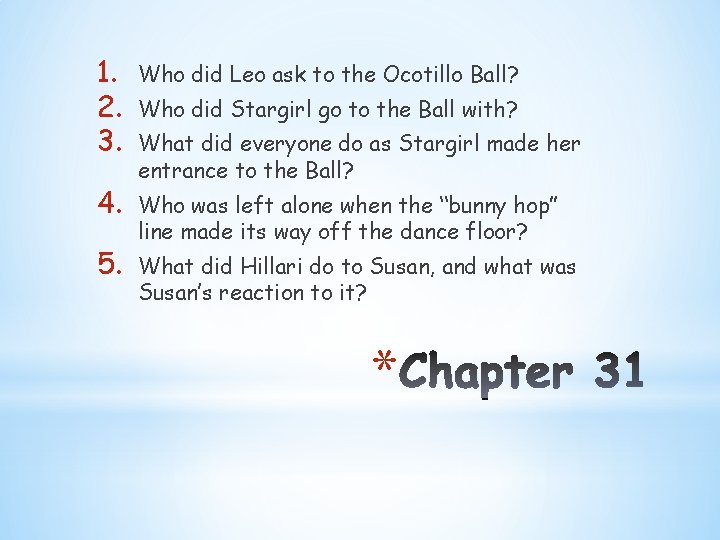 1. 2. 3. Who did Leo ask to the Ocotillo Ball? 4. Who was