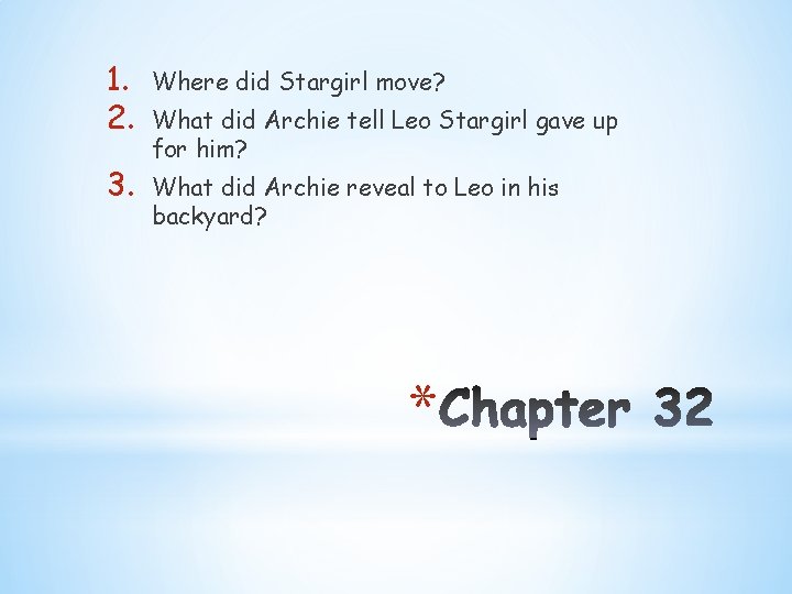 1. 2. Where did Stargirl move? 3. What did Archie reveal to Leo in