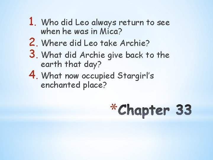1. 2. 3. 4. Who did Leo always return to see when he was