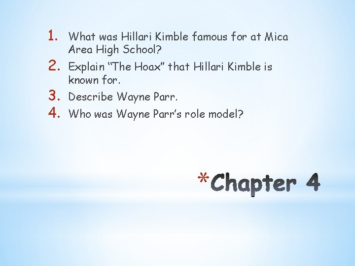 1. 2. 3. 4. What was Hillari Kimble famous for at Mica Area High