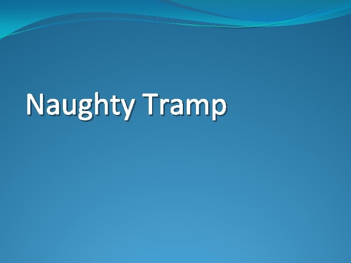 Naughty Tramp 