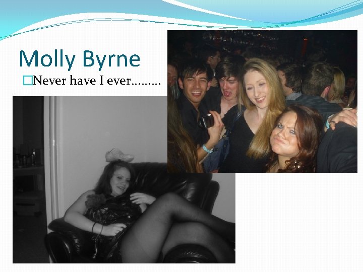 Molly Byrne �Never have I ever. . 