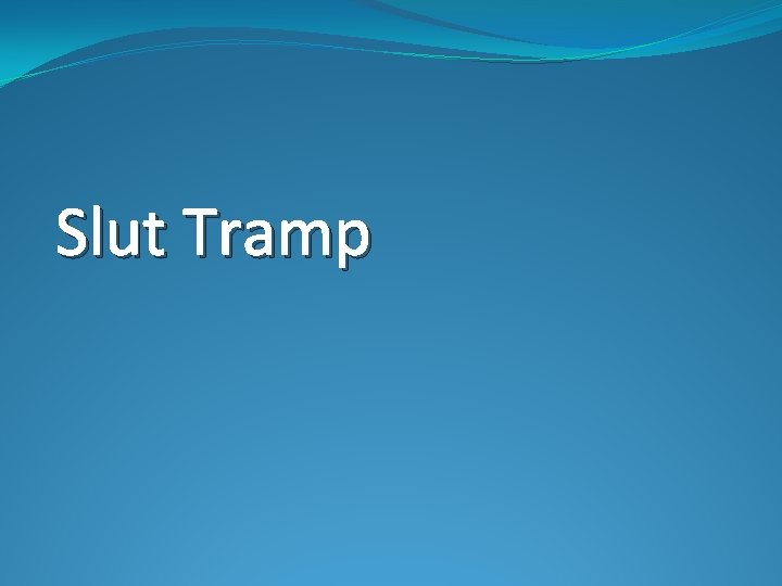 Slut Tramp 