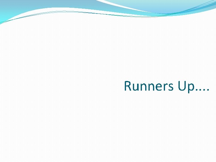 Runners Up. . 