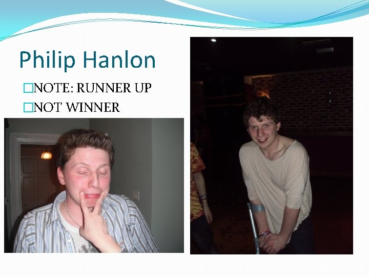 Philip Hanlon �NOTE: RUNNER UP �NOT WINNER 