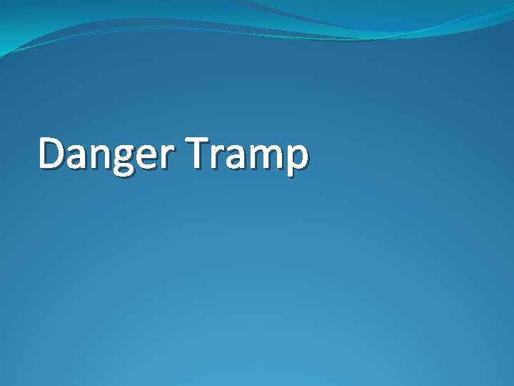 Danger Tramp 