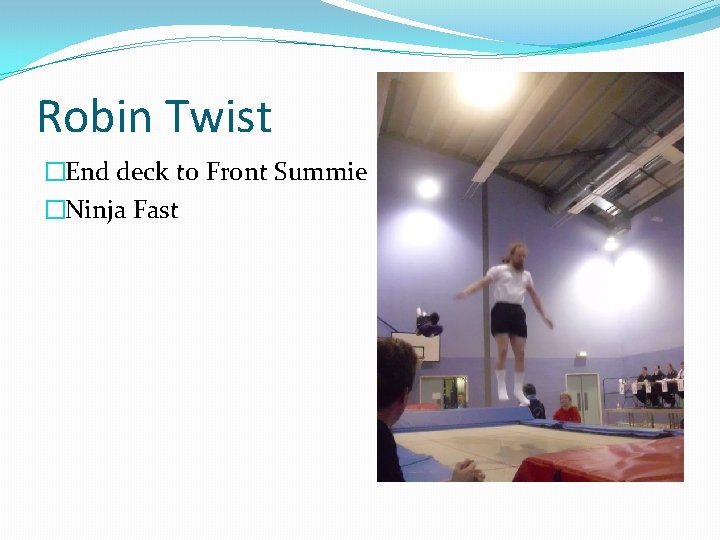 Robin Twist �End deck to Front Summie �Ninja Fast 