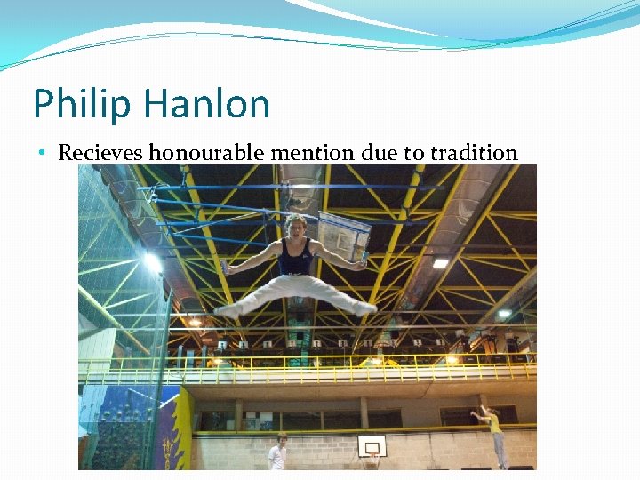 Philip Hanlon • Recieves honourable mention due to tradition 