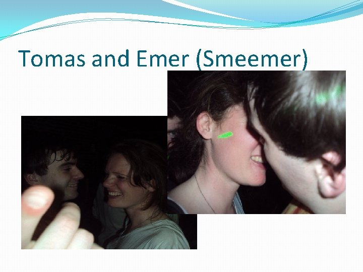 Tomas and Emer (Smeemer) 