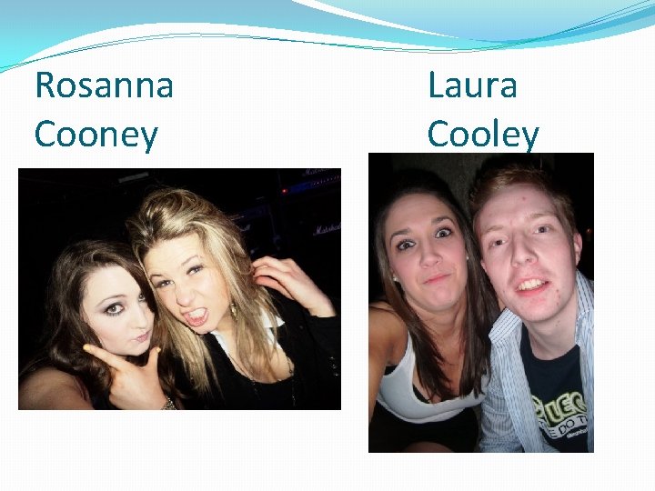 Rosanna Cooney Laura Cooley 
