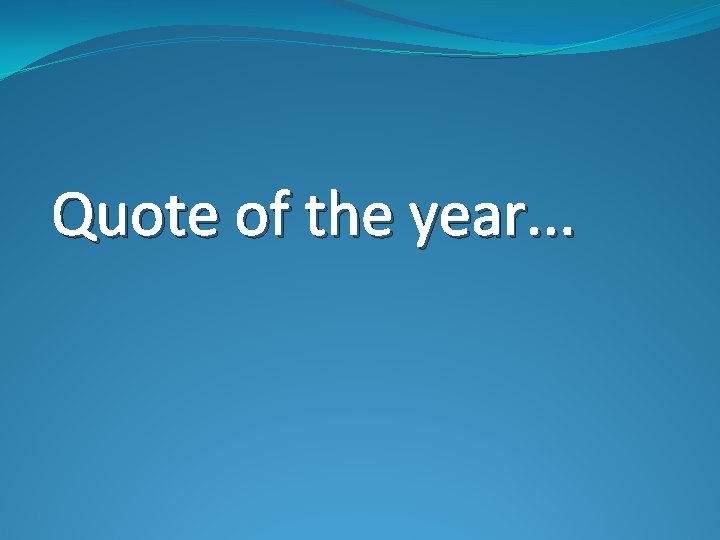 Quote of the year. . . 