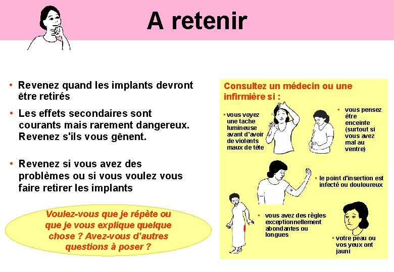 A retenir • Revenez quand les implants devront être retirés • Les effets secondaires