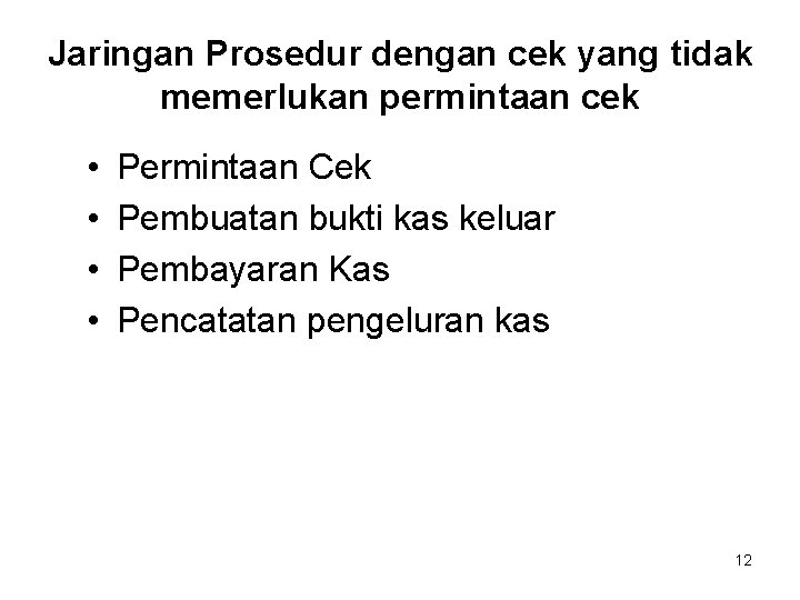 Jaringan Prosedur dengan cek yang tidak memerlukan permintaan cek • • Permintaan Cek Pembuatan