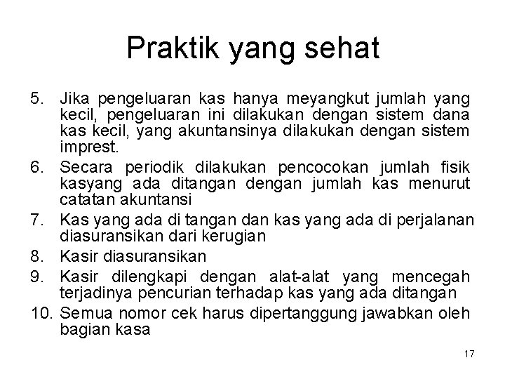 Praktik yang sehat 5. Jika pengeluaran kas hanya meyangkut jumlah yang kecil, pengeluaran ini