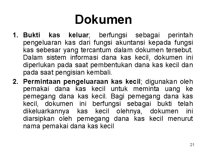 Dokumen 1. Bukti kas keluar; berfungsi sebagai perintah pengeluaran kas dari fungsi akuntansi kepada