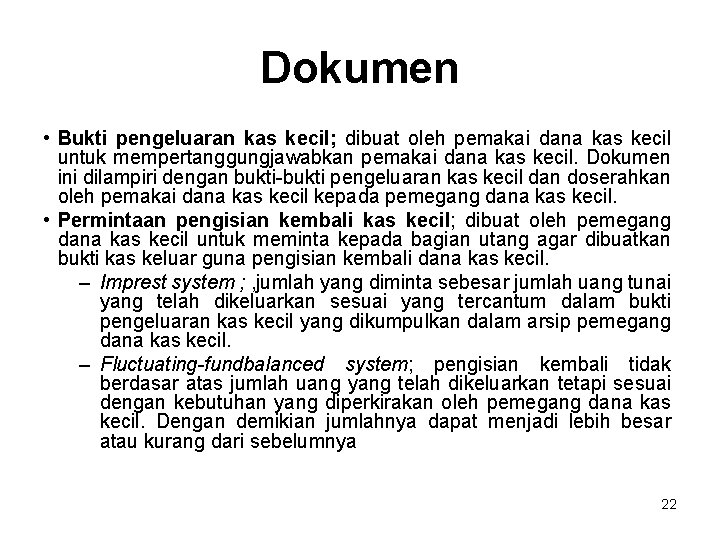 Dokumen • Bukti pengeluaran kas kecil; dibuat oleh pemakai dana kas kecil untuk mempertanggungjawabkan