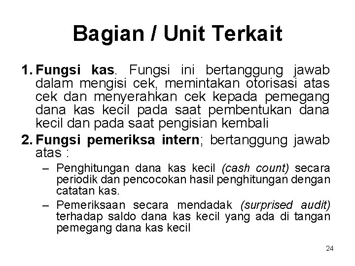 Bagian / Unit Terkait 1. Fungsi kas. Fungsi ini bertanggung jawab dalam mengisi cek,