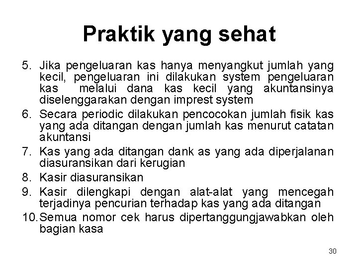 Praktik yang sehat 5. Jika pengeluaran kas hanya menyangkut jumlah yang kecil, pengeluaran ini