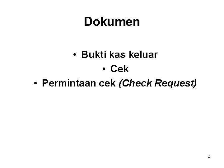 Dokumen • Bukti kas keluar • Cek • Permintaan cek (Check Request) 4 