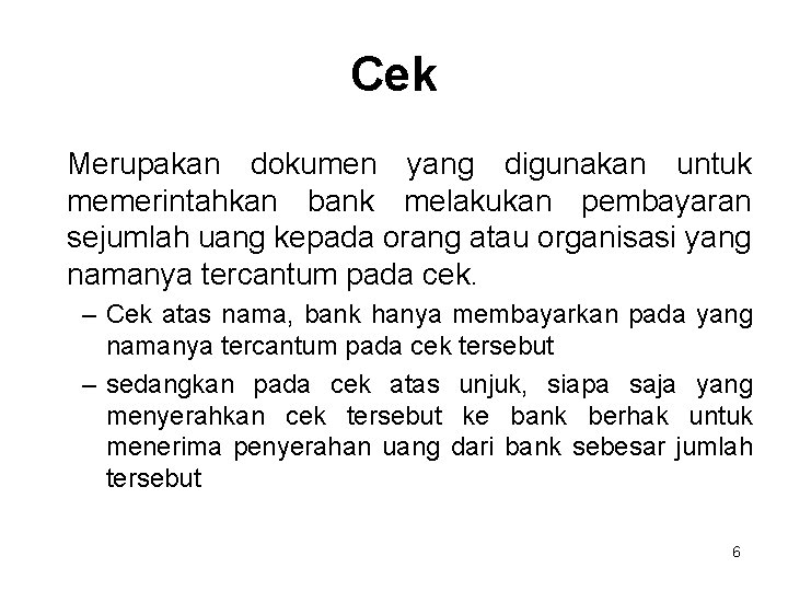 Cek Merupakan dokumen yang digunakan untuk memerintahkan bank melakukan pembayaran sejumlah uang kepada orang