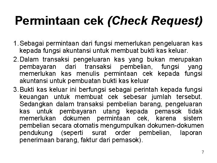 Permintaan cek (Check Request) 1. Sebagai permintaan dari fungsi memerlukan pengeluaran kas kepada fungsi