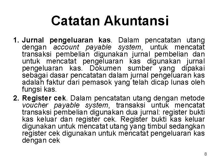 Catatan Akuntansi 1. Jurnal pengeluaran kas. Dalam pencatatan utang dengan account payable system, untuk