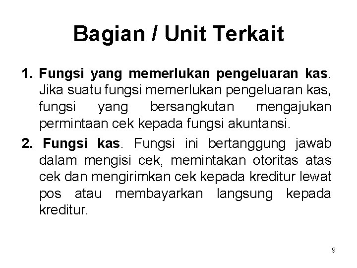 Bagian / Unit Terkait 1. Fungsi yang memerlukan pengeluaran kas. Jika suatu fungsi memerlukan