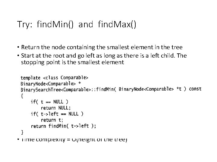 Try: find. Min() and find. Max() • Return the node containing the smallest element