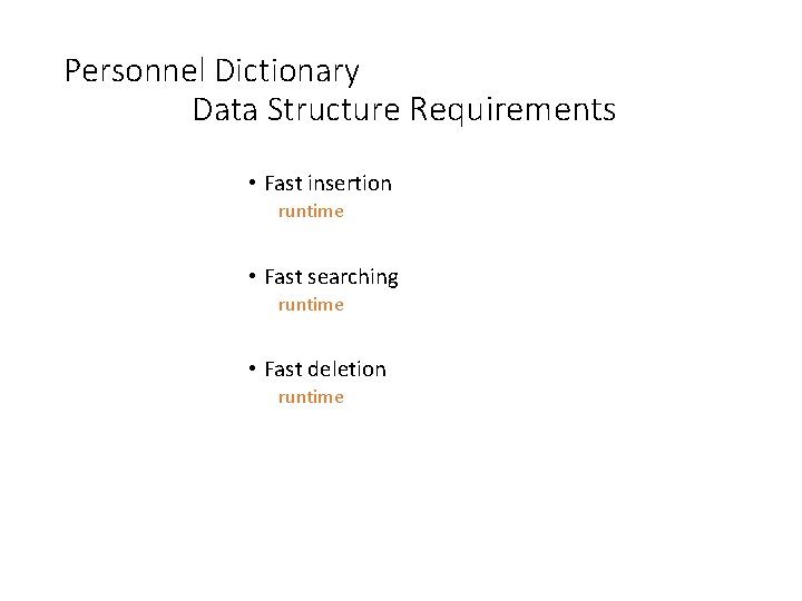 Personnel Dictionary Data Structure Requirements • Fast insertion runtime • Fast searching runtime •