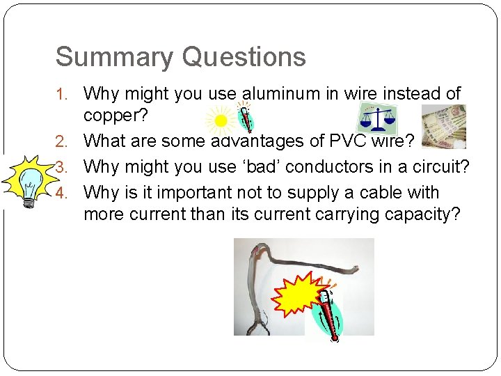 Summary Questions 1. Why might you use aluminum in wire instead of copper? 2.