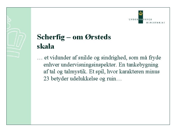 Scherfíg – om Ørsteds skala … et vidunder af snilde og sindrighed, som må