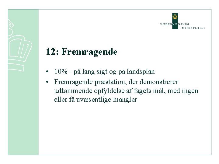 12: Fremragende • 10% - på lang sigt og på landsplan • Fremragende præstation,