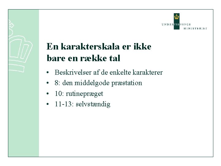 En karakterskala er ikke bare en række tal • • Beskrivelser af de enkelte