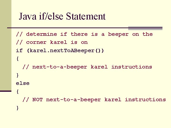 Java if/else Statement // determine if there is a beeper on the // corner