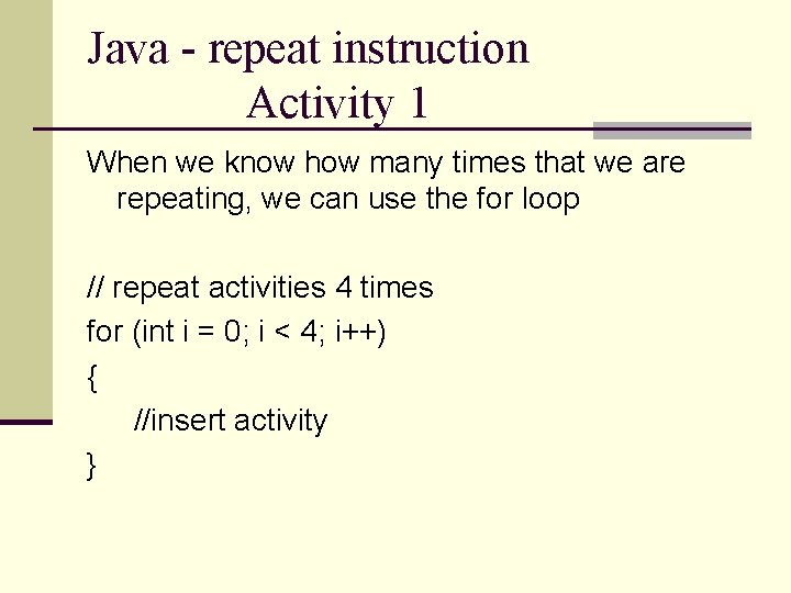 Java - repeat instruction Activity 1 When we know how many times that we