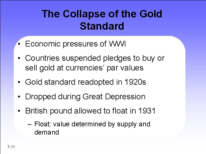 The Collapse of the Gold Standard • Economic pressures of WWI • Countries suspended