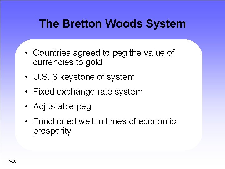 The Bretton Woods System • Countries agreed to peg the value of currencies to