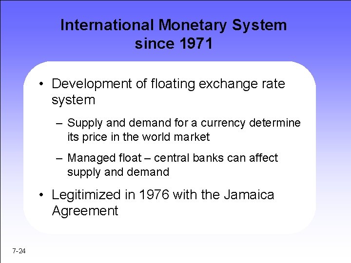 International Monetary System since 1971 • Development of floating exchange rate system – Supply