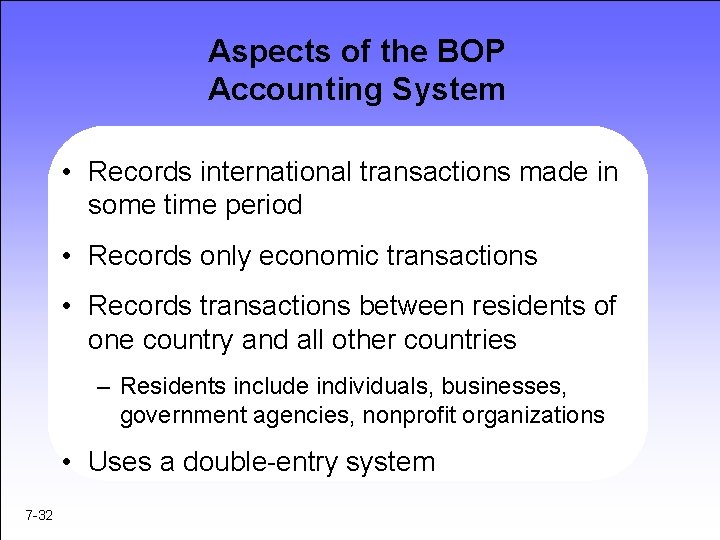 Aspects of the BOP Accounting System • Records international transactions made in some time