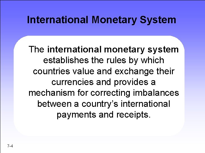 International Monetary System The international monetary system establishes the rules by which countries value