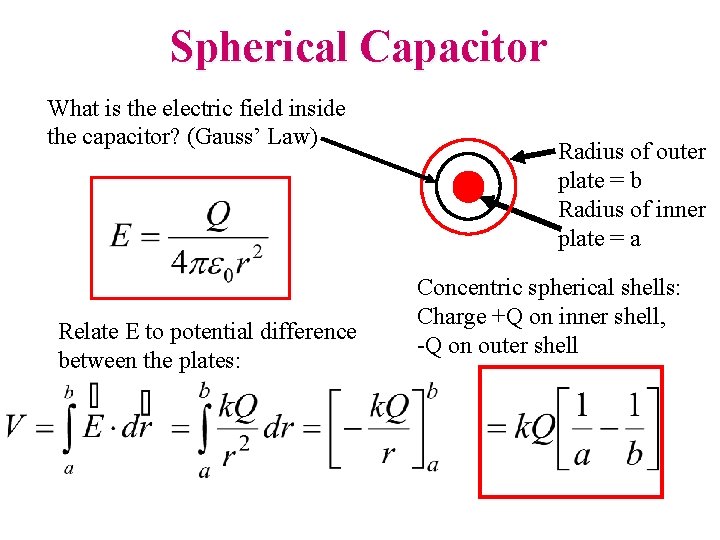 Spherical Capacitor What is the electric field inside the capacitor? (Gauss’ Law) Relate E