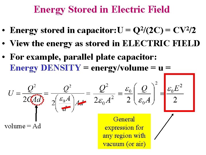 Energy Stored in Electric Field • Energy stored in capacitor: U = Q 2/(2