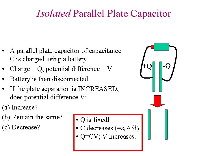 Isolated Parallel Plate Capacitor • A parallel plate capacitor of capacitance C is charged