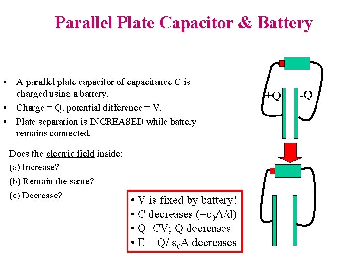 Parallel Plate Capacitor & Battery • A parallel plate capacitor of capacitance C is