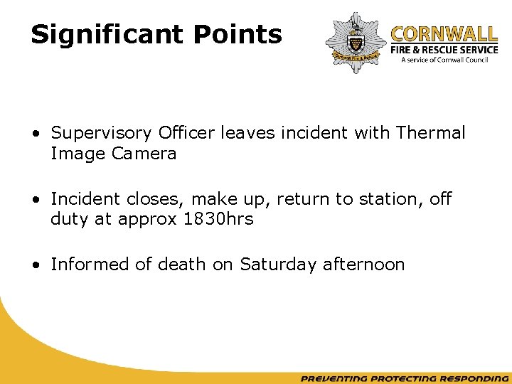 Significant Points • Supervisory Officer leaves incident with Thermal Image Camera • Incident closes,