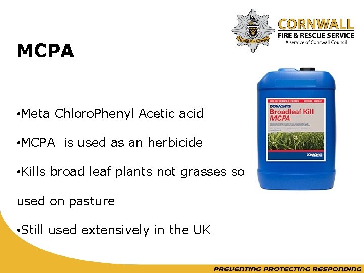 MCPA • Meta Chloro. Phenyl Acetic acid • MCPA is used as an herbicide